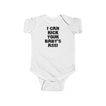 I Can Kick Your Baby's Ass - Baby Onesie