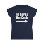 He Loves The Cock - Women’s T-Shirt