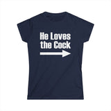 He Loves The Cock - Women’s T-Shirt