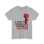 I Saw Mommy Kissing Mrs Claus - Men's T-Shirt