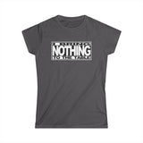 I Bring Nothing To The Table - Women's T-Shirt