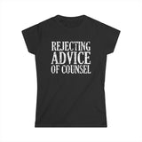 Rejecting Advice Of Counsel - Women’s T-Shirt