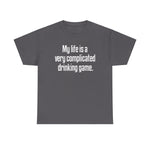 My Life Is A Very Complicated Drinking Game - Men's T-Shirt