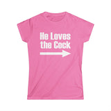 He Loves The Cock - Women’s T-Shirt