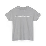 Ok But Wash It First -  Men's T-Shirt