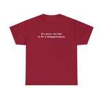 It's Never Too Late To Be A Disappointment - Men's T-Shirt