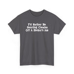 I'd Rather Be Snorting Cocaine Off A Hooker's Ass - Men's T-Shirt