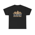 Slavery Gets Shit Done - Men's T-Shirt