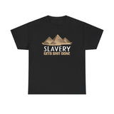 Slavery Gets Shit Done - Men's T-Shirt