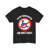 I'm Not Handicapped - I'm Just Lazy -  Men's T-Shirt