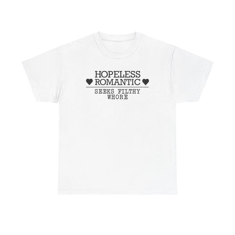 Hopeless Romantic Seeks Filthy Whore -  Men's T-Shirt