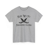 Say No To Swashbuckling -  Men's T-Shirt