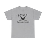 Say No To Swashbuckling -  Men's T-Shirt