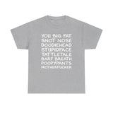 You Big Fat Snot Nose Doodiehead Motherfucker - Men's T-Shirt