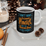 I Don't Want To Sound Racist - Mug