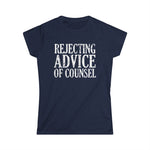 Rejecting Advice Of Counsel - Women’s T-Shirt