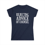 Rejecting Advice Of Counsel - Women’s T-Shirt