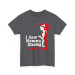 I Saw Mommy Kissing Mrs Claus - Men's T-Shirt