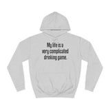 My Life Is A Very Complicated Drinking Game - Hoodie