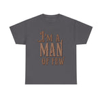 I'm A Man Of Few - Men's T-Shirt