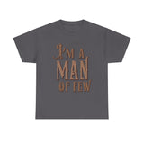 I'm A Man Of Few - Men's T-Shirt