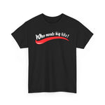 Who Needs Big Tits When You Have An Ass Like This? -  Men's T-Shirt