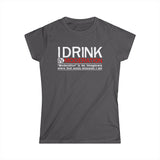 I Drink In Moderation - Women’s T-Shirt