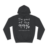 I'm Part Of The 99% That Fucked Your Mom - Hoodie