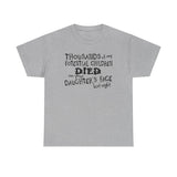 Thousands Of My Potential Children Died On Your Daughter's Face Last Night - Men's T-Shirt