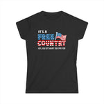 It's A Free Country - Hey You Get What You Pay For - Women's T-Shirt