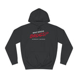 Who Needs Drugs?  No Seriously I Have Drugs - Hoodie