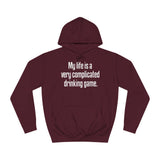 My Life Is A Very Complicated Drinking Game - Hoodie