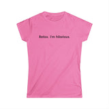 Relax I'm Hilarious - Women’s T-Shirt