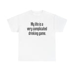 My Life Is A Very Complicated Drinking Game - Men's T-Shirt