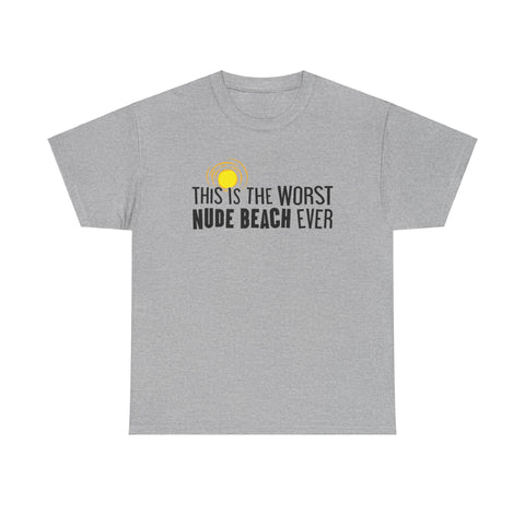 This Is The Worst Nude Beach Ever - Men's T-Shirt