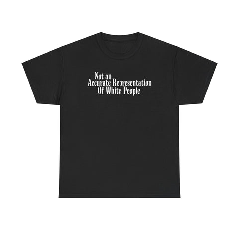 Not An Accurate Representation Of White People - Men's T-Shirt