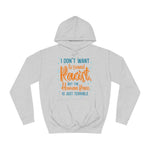 I Don't Want To Sound Racist - Hoodie