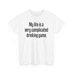 My Life Is A Very Complicated Drinking Game - Men's T-Shirt