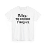 My Life Is A Very Complicated Drinking Game - Men's T-Shirt