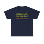 Did I Just Walk Into A Garden? - Men's T-Shirt