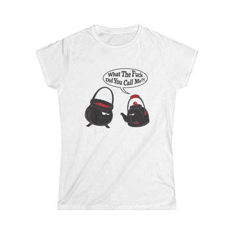 What The Fuck Did You Call Me? (Pot And Kettle) - Women's T-Shirt