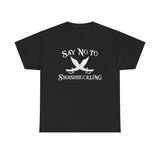 Say No To Swashbuckling -  Men's T-Shirt