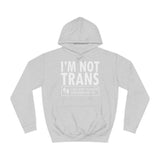 I'm Not Trans. I Just Want To Watch Your Daughter Pee. - Hoodie