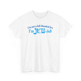 I'm Not A Full Blooded Jew - I'm Jewish - Men's T-Shirt