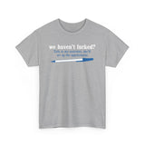 We Haven't Fucked? Talk To My Assistant She'll Set Up The Appointment - Men's T-Shirt