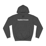 This Pandemic Isn't Fun Anymore - Hoodie