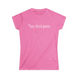 Has Third Penis - Women’s T-Shirt