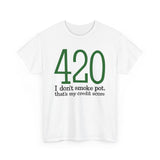 420 - I Don't Smoke Pot - Men's T-Shirt