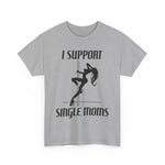 I Support Single Moms - Men's T-Shirt