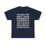 You Big Fat Snot Nose Doodiehead Motherfucker - Men's T-Shirt